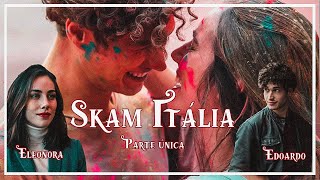 Eleonora amp Edoardo ┃SKAM ITÁLIA ┃PARTE ÚNICA [upl. by Dnomzed251]