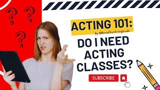 Movie Star Acting 101 Do I need acting classes [upl. by Sheffie]