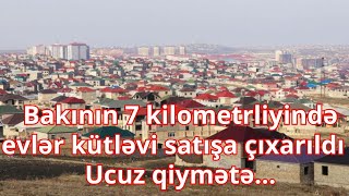 Bakının 7 kilometrliyində evlər kütləvi satışa çıxarıldı  Ucuz qiymətə [upl. by Aryl495]