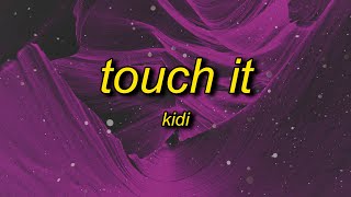 KiDi  Touch It Lyrics  shut up and bend over song [upl. by Oironoh155]