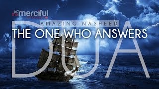 The One Who Answers Dua  Beautiful Nasheed [upl. by Lhok326]