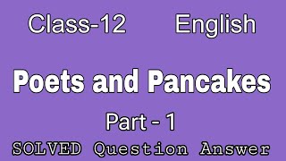 Poets and Pancakes Class 12 English Chapter 6 Part 1 Question Answer NCERT IndrajitGoswami0607 [upl. by Diraj880]