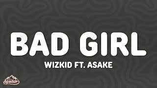 Wizkid  Bad Girl Lyrics ft Asake [upl. by Mandel]