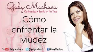 Como Enfrentar La Viudez Con Gaby Machuca [upl. by Dnomsad]