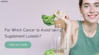 For Which Cancer to Avoid taking Supplement Luteolin [upl. by Nancee]