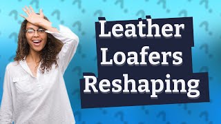 How do you reshape leather loafers [upl. by Nylirrehs318]