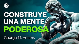 Tu mente es la mejor herramienta  George M Adams  Audiolibro de Superación Personal [upl. by Sirtemed855]