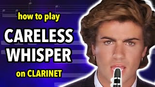 How to play Careless Whisper on Clarinet  Clarified [upl. by Dirk463]