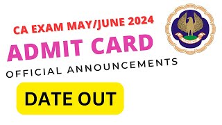 CA Exam MayJune 2024 official Announcement Admit card  CA Exam May June 2024 Admit card Date Out [upl. by Mahau]