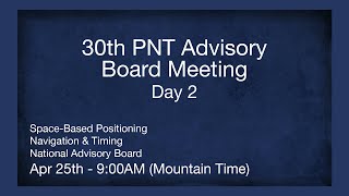 30th PNT Advisory Board Meeting Day 2 [upl. by Yddeg18]