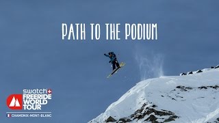 Path To The Podium  ChamonixMontBlanc  Swatch Freeride World Tour 2016 [upl. by Atis245]