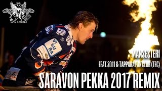 Mansesteri  Saravon Pekka 2017 Remix feat SO11 amp Tappara Fan Club [upl. by Annaynek]