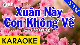 Karaoke Xuân Này Con Không Về Tone Nam Nhạc Sống  Beat Chuẩn [upl. by Ashby949]