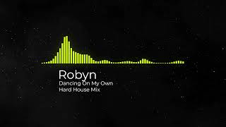 Robyn Dancing On My Own Hard House Remix 2024 [upl. by Kifar]