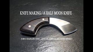 KNIFE MAKING  A HALF MOON KNIFE  KIRIDASHI STYLE수제칼 만들기27 [upl. by Enyedy]