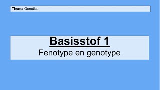 Havo 4  Genetica  Basisstof 1 Fenotype en genotype [upl. by Nosiram832]