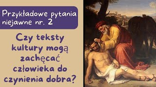 Przykładowe pytania niejawne Czy teksty kultury mogą zachęcać człowieka do czynienia dobra [upl. by Tandy]