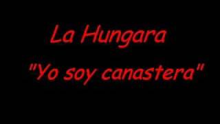 La Hungara  Yo soy canastera [upl. by Attenrad]