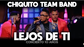 Chiquito Team Band  Lejos De Ti Feat Lugo Santana [upl. by Strickman]