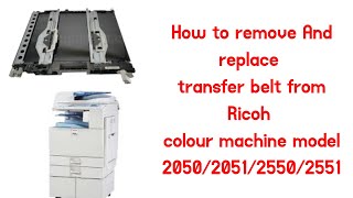 how to remove change and replace Ricoh 2050205125502551 itb transfer belt [upl. by Croft594]