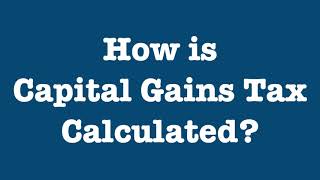 How is Capital Gains Tax Calculated [upl. by Colson896]