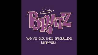 Bratz  Weve Got That Bratitude Snippet [upl. by Fesuoy]