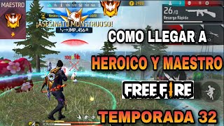 COMO LLEGAR A HEROICO Y MAESTRO RÁPIDAMENTE EN CLASIFICATORIATEMPORADA 32 FREE FIRE [upl. by Mccready]