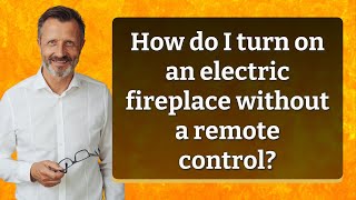 How do I turn on an electric fireplace without a remote control [upl. by Avika]