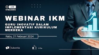 Webinar IKM dengan tema Guru Inovatif dalam Implementasi Kurikulum Merdeka [upl. by Thetisa183]