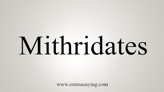 How To Say Mithridates [upl. by Sufur829]