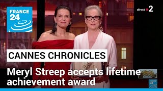 Cannes chronicles Meryl Streep accepts lifetime achievement award • FRANCE 24 English [upl. by Carissa]