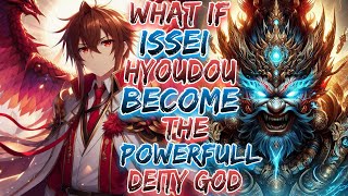 What if Issei Hyoudou Become The powerful deity God [upl. by Marx612]