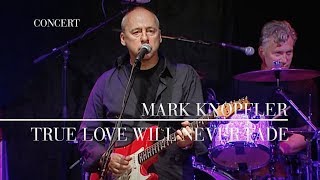 Mark Knopfler  True Love Will Never Fade Berlin 2007  Official Live Video [upl. by Winters]