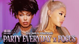 PARTY EVERYDAY x focus  ariana grande grag queen  mashup ⋆˖ [upl. by Lotus143]