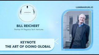 THE ART OF GOING GLOBAL BILL REICHERT LUMINARIUMIO [upl. by Lyns]