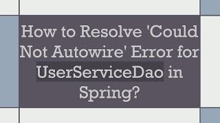 How to Resolve Could Not Autowire Error for UserServiceDao in Spring [upl. by Eveam922]