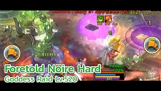 Foretold Noire Hard  Goddess Raid Lv520 Tree of Savior [upl. by Swerdna]