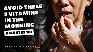 Avoid These 3 Vitamins In The Morning If You Have Diabetes [upl. by February]