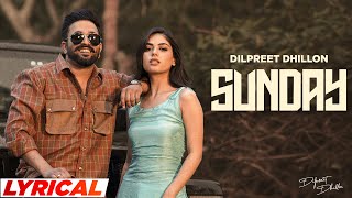 Sunday  Dilpreet Dhillon Lyrical  Ft Gurlez Akhtar  Desi Crew  Kaptaan  New Punjabi Song 2023 [upl. by Elik]