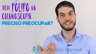 Deu um pólipo na colonoscopia Preciso me preocupar [upl. by Inahs295]