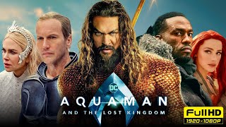 Aquaman and the Lost Kingdom Full Movie 1080p HD Facts  Jason Momoa Patrick Wilson Amber Heard [upl. by Eilrak]