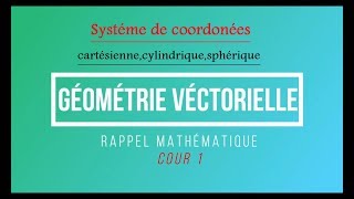 Cour 1Géometrie vectorielle systéme de coordonnées [upl. by Sedgewake]