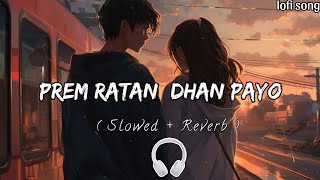 Prem ratan dhan payo ll instagram virl song💞ll slowed and reverb song🎧ll [upl. by Henrik]