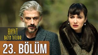 Hayat Bazen Tatlıdır 23 Bölüm Full HD [upl. by Chellman]