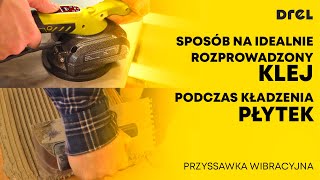 Sposób na idealnie rozprowadzony klej podczas kładzenia płytek Przyssawka wibracyjna DREL [upl. by Casey157]