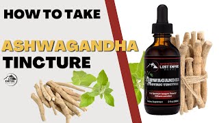 How to Take Ashwagandha Tincture  Why Lost Empire Herbs High Quality Tincture [upl. by Vivia]