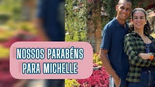 NOSSOS PARABÉNS PARA MICHELLE [upl. by Ardnaxela]