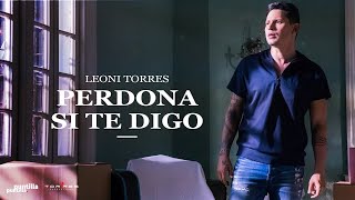 Leoni Torres  Perdona si te digo Remix  Video Oficial [upl. by Nolrev]