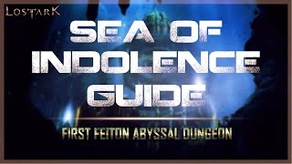 LOST ARK  Sea of Indolence GUIDE  First Feiton Abyssal Dungeon [upl. by Laenaj]