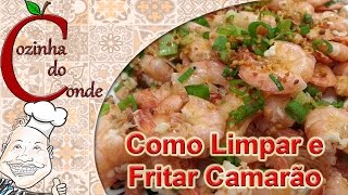 Como Limpar e Fritar Camarão  Cozinha do Conde [upl. by Aicenaj504]